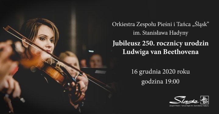 Beethoven online – koncert w wykonaniu orkiestry Zespołu Pieśni i Tańca „Śląsk”